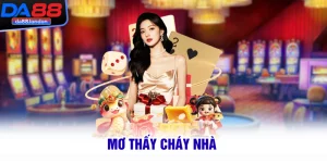 Mơ Thấy Cháy Nhà Nên Đánh Lô Đề Gì Dễ Trúng Lớn 2025